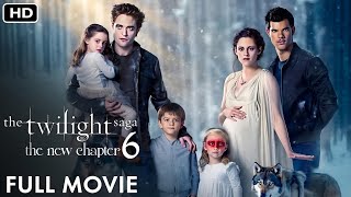 The Twilight Saga 6 The New Chapter Full Movie In English | The Twilight Saga 6 Full Movie|Explained