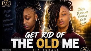 NIA ISRAEL-GET RID OF THE OLD ME ( VIDEO) ⛓️‍💥✌🏾👋🏾