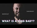 What Is A King Baby And Do You Have One In Your Life 