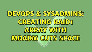 Famous DevOps & SysAdmins: Creating raid1 array with mdadm cuts space Wealth