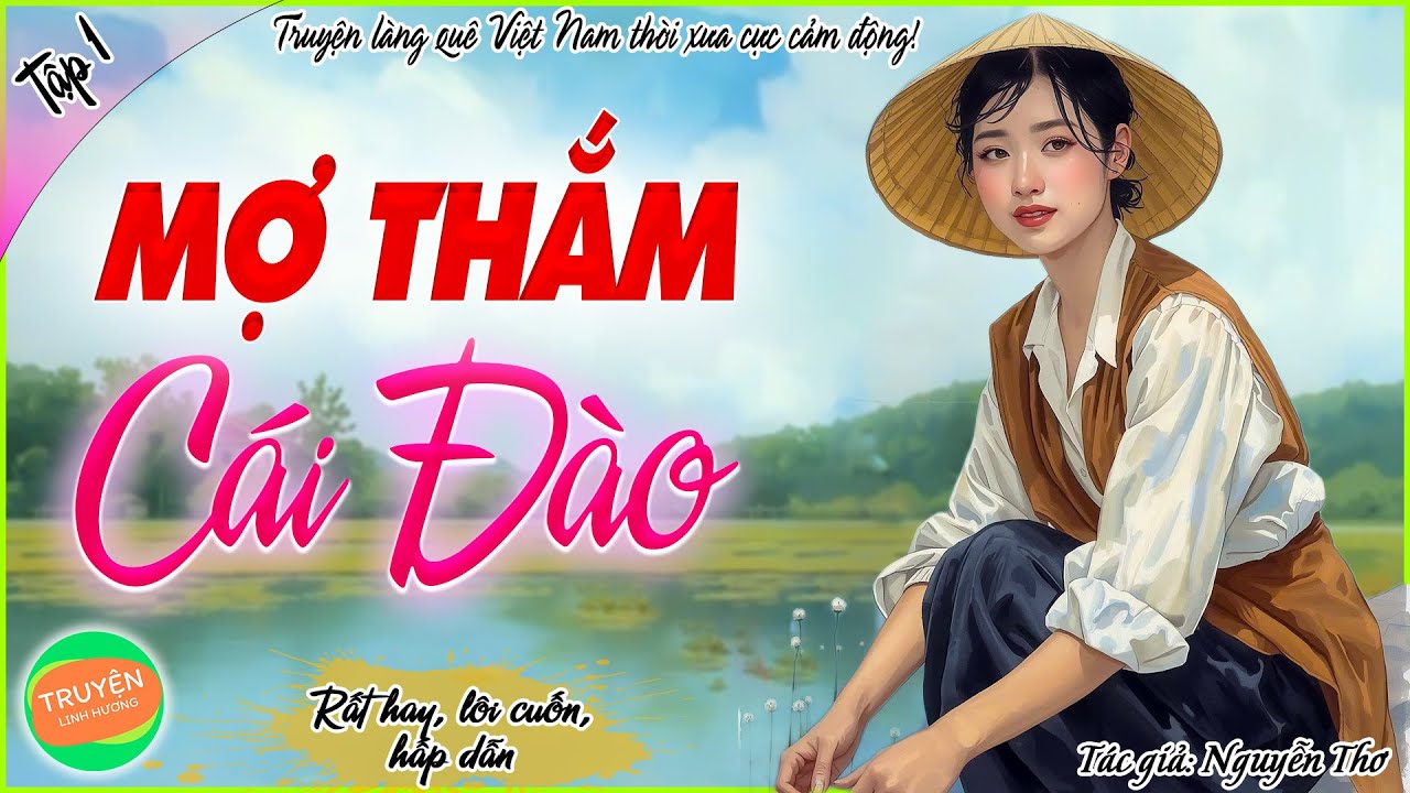 Mợ Thắm - Cái Đào - Tập 1- Có ai khổ như chị Hạnh? - Truyện làng quê Việt Nam thời xưa cực cảm động!