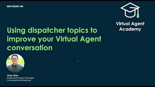 Virtual Agent Academy: Using dispatcher topics to improve your Virtual Agent conversation