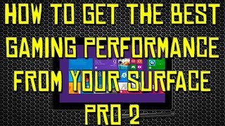 How To Get The Best Gaming Performance From Your Microsoft Surface Pro 2