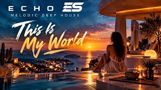 This Is My World | Echo ES | Melodic Deep House