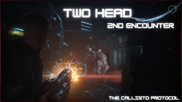 Two Head Second Encounter | The Callisto Protocol