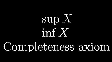 Supremum, Infimum and the completeness axiom