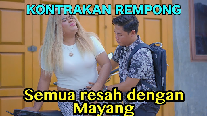 SEMUA RESAH DENGAN MAYANG || KONTRAKAN REMPONG EPISODE 579