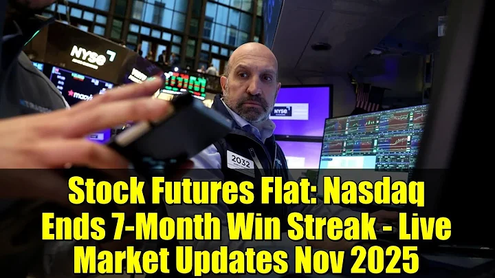 Stock Futures Flat: Nasdaq Ends 7-Month Win Streak - Live Market Updates Nov 2025