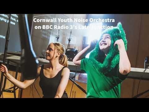 Cornwall Youth Noise Orchestra on BBC Radio 3 + concert participation