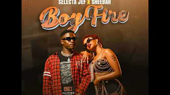 Boy fire selecta jef ft sheebah