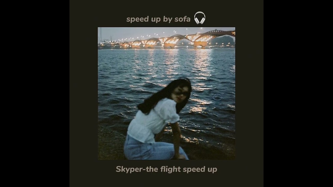 Skyper-the flight-(speed up/by sofa) 🎧