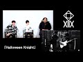 XIIX【talk floor】#03「Halloween Knight」MVオーディオコメンタリー 後編