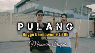 PULANG - ANGGA DERMAWAN FT LILOG