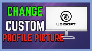 How to Change Custom Profile Picture on Ubisoft Connect - (Full Guide!)