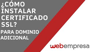 ¿Cómo Instalar Un Certificado SSL Para Un Dominio Adicional En WebEmpresa? - Solicitar SSL