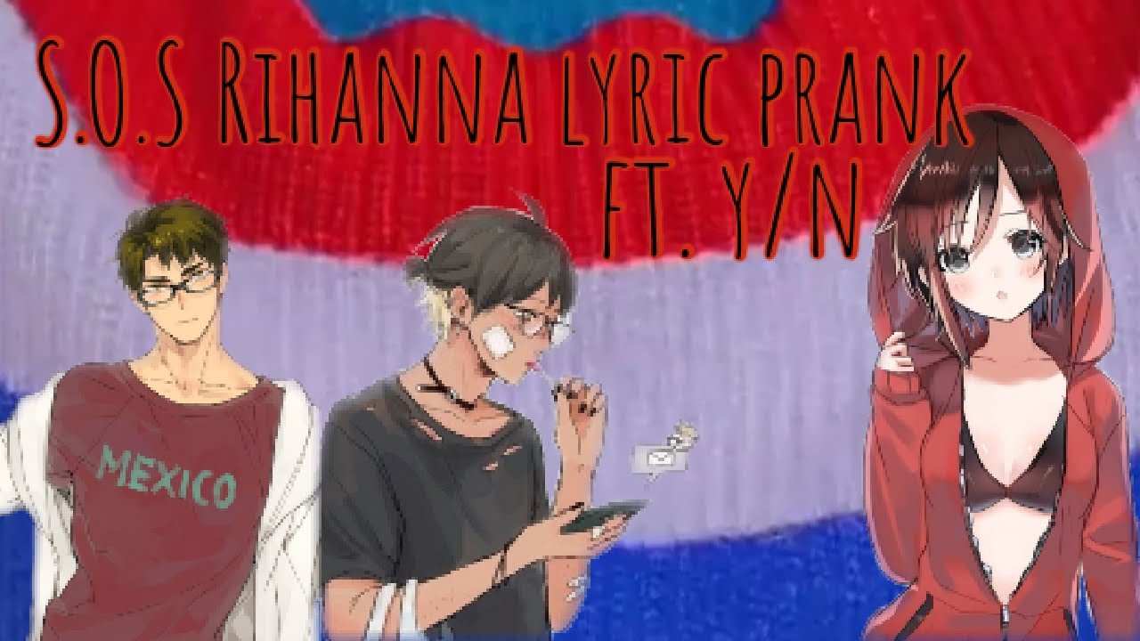 S.O.S Rihanna Lyric Prank || haikyuu x y/n ||