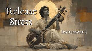 Release Stress  Calming Indian Instrumental  To Unwind Sleep U0026 Clear Your Mind