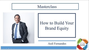 How to Build Your Brand Equity by Anil Fernandes