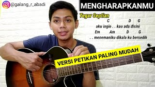 (Tutorial Gitar) Mengharapkanmu - Tegar Septian | Petikan Paling Gampang