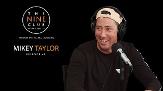 Mikey Taylor | The Nine Club With Chris Roberts  Episode 47