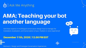 AMA: Teaching Your Chatbot Another Language | Presented by Botmock | Dec 2020