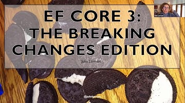 EF Core 3  - The Breaking Changes Edition (Julie Lerman)