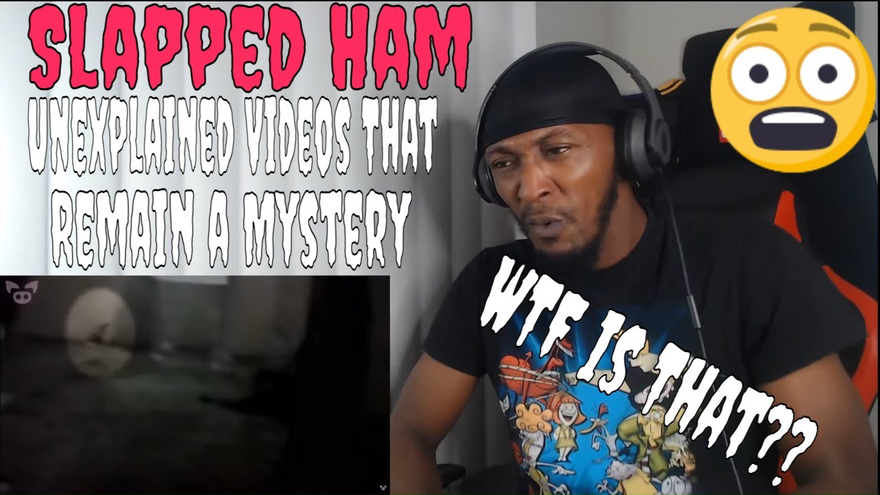 Slapped Ham - Unexplained Videos That Remain a Mystery (Reaction)