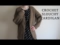 Crochet Slouchy Cardigan Tutorial ALL SIZES