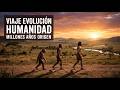 El Viaje de 7 Millones de Años: ¿Cómo Evolucionó la Humanidad?