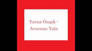 Yavuz Özışık - Avucunu Yala.wmv Resimi