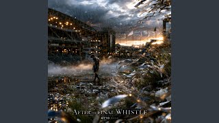After the Final Whistle - OTTO Music