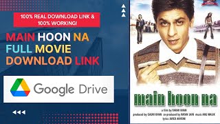 Main Hoon Na Full Movie Download Link From Google Drive | 100% Real Download Link & 100% Working!