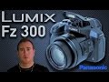 PANASONIC LUMIX FZ-300 REVIEW FOR THE AVERAGE PERSON