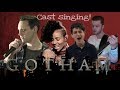 GOTHAM CAST SINGING ♥♥♥