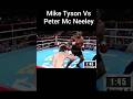 Mike Tyson Vs Peter Mc Neeley