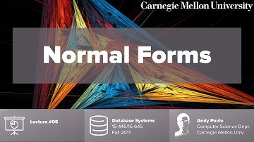 CMU Database Systems - 05 Normal Forms (Fall 2017)