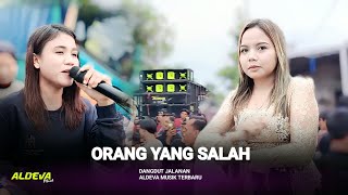 ORANG YANG SALAH TERBARU.ALDEVA MUSIK BERGOYANG