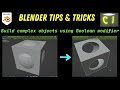 Blender Tips &amp; Tricks - Build complex objects using Boolean Modifier