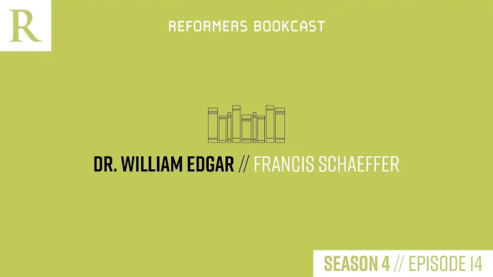 Reformers Bookcast: Francis Schaeffer (Dr. William...