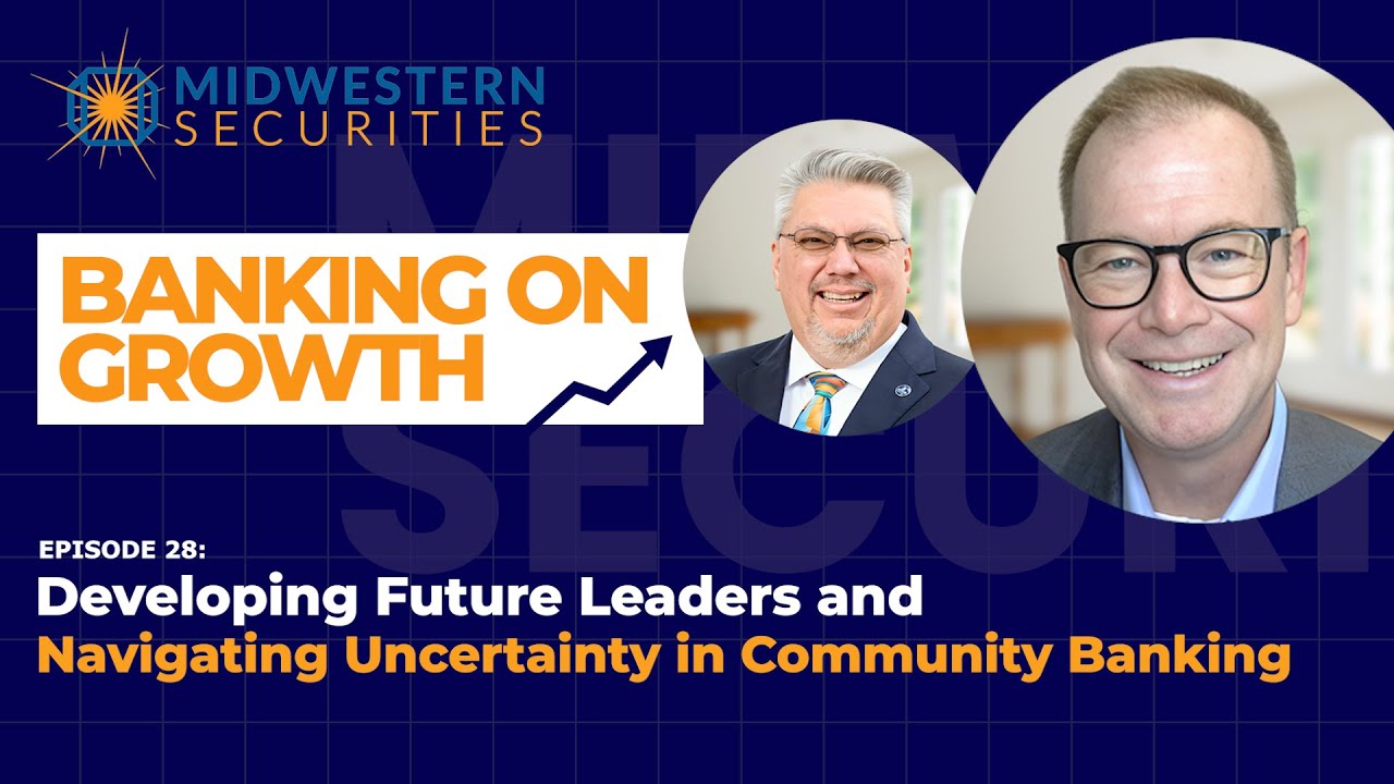 Developing Future Leaders and Navigating Uncertainty in Community Banking