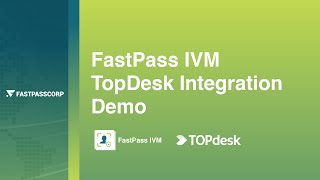FastPass IVM (Identity Verification Manager) and TopDesk Integration Demo