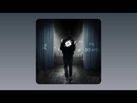 IZ - Big Dreams (Audio)