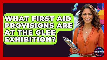 What First Aid Provisions Are At The Glee Exhibition? - Conventions Network
