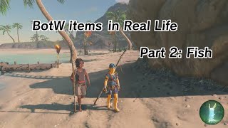 BotW items in Real Life - Part 2: Fish
