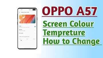 OPPO A57 Screen Colour Temperature How to Change