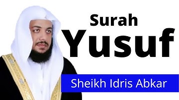Surah 12: Yusuf by Sheikh Idris Abkar | سورة يوسف الشيخ ادريس أبكر