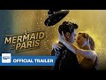 Mermaid in Paris | Official Trailer