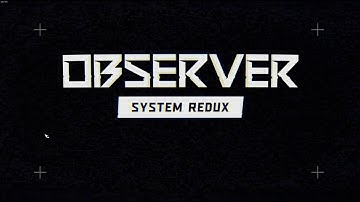 Я - наблюдатель | Observer: System Redux #1