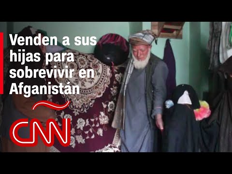 CNN presencia la venta de niñas en Afganistán por la desesperante situación económica