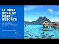 Le Bora Bora by Pearl Resorts - Relais & Chateaux Resort - Tahiti by Carl